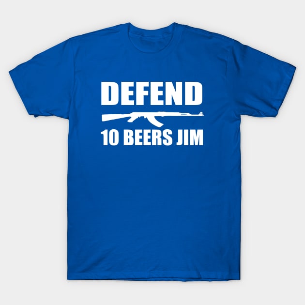 10 Beers Jim T-Shirt by Jim and Them